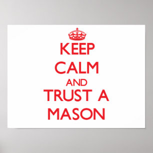 Keep Calm and Trust a Mason Poster