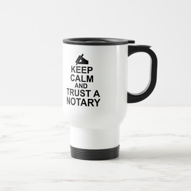 Keep Calm and Trust a Notary Travel Mug (Right)