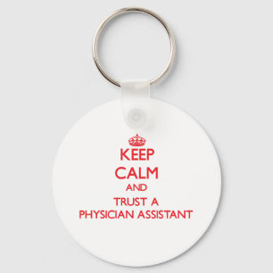 Keep Calm and Trust a Physician Assistant Key Ring