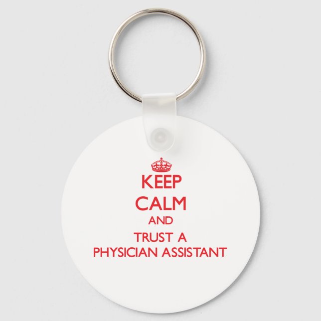 Keep Calm and Trust a Physician Assistant Key Ring (Front)