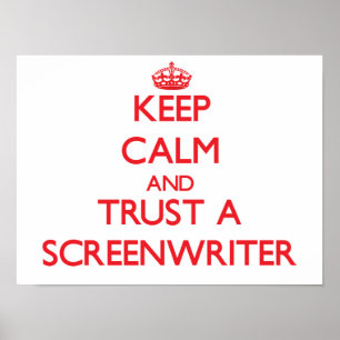 Keep Calm and Trust a Screenwriter Poster