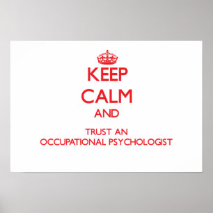 Keep Calm and Trust an Occupational Psychologist Poster