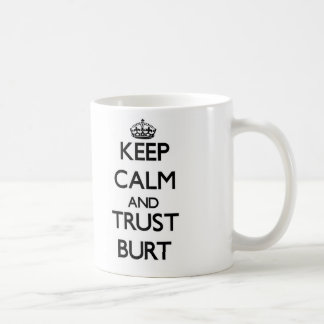 Keep calm and Trust Burt Coffee Mug