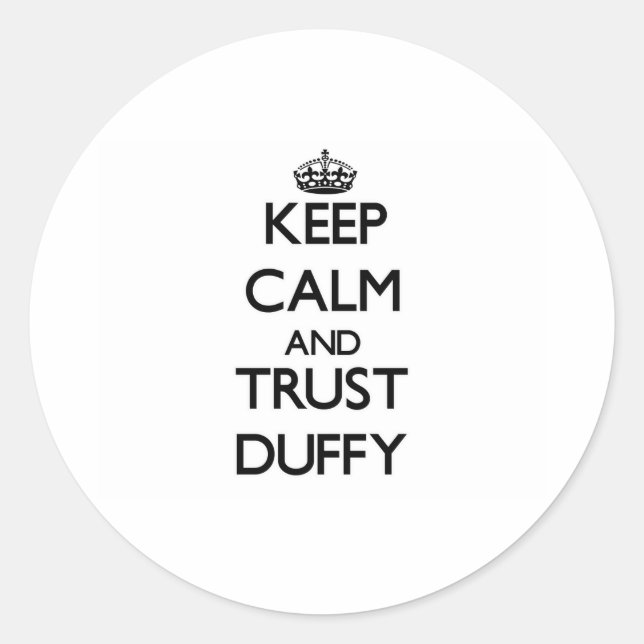 Keep calm and Trust Duffy Classic Round Sticker (Front)