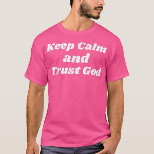 Keep Calm And Trust God Shirt Religious Shirt