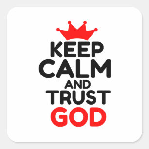 KEEP CALM AND TRUST GOD SQUARE STICKER