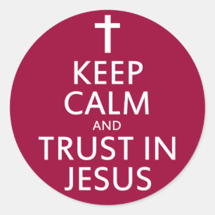 Keep Calm and trust in Jesus Classic Round Sticker
