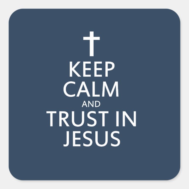 Keep Calm and Trust in Jesus Square Sticker (Front)