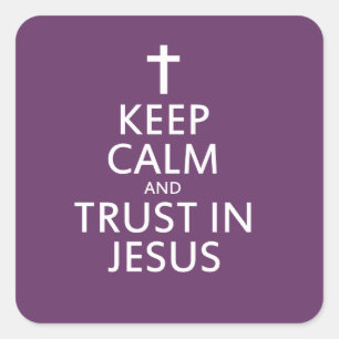 Keep Calm and trust in Jesus Square Sticker
