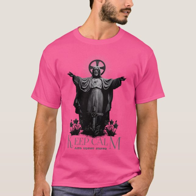 Keep Calm And Trust Jesus T-Shirt (Front)