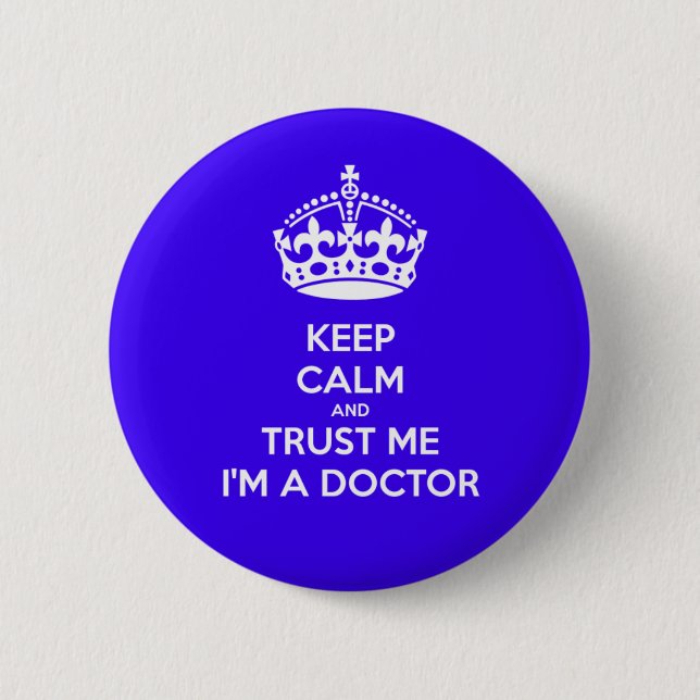 Keep Calm and Trust Me I'm a Doctor Button Pin (Front)
