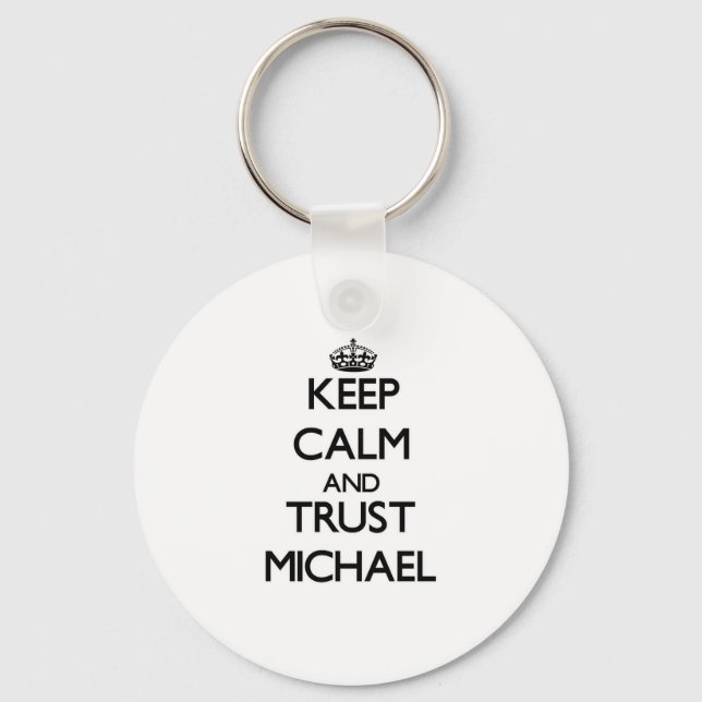 Keep calm and Trust Michael Key Ring (Front)
