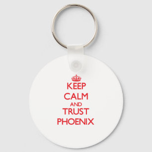 Keep Calm and TRUST Phoenix Key Ring