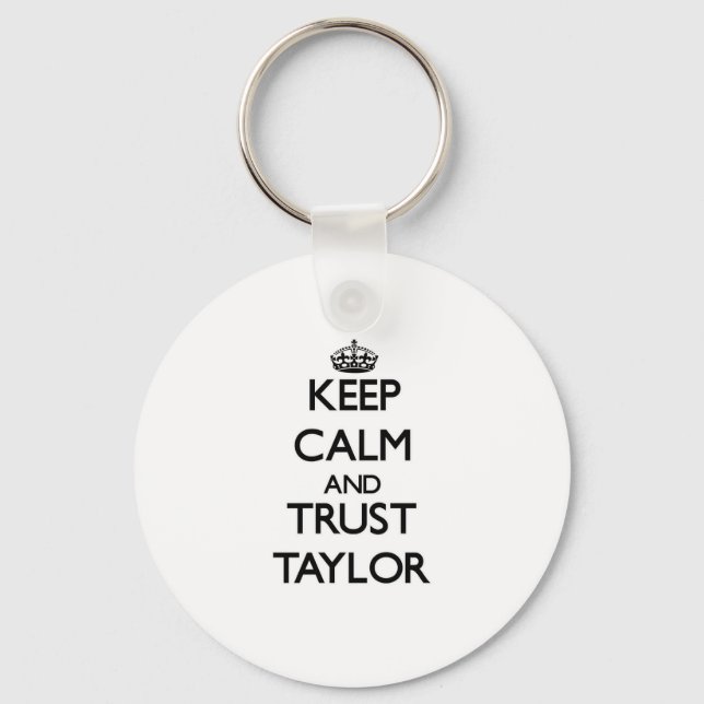 Keep calm and Trust Taylor Key Ring (Front)