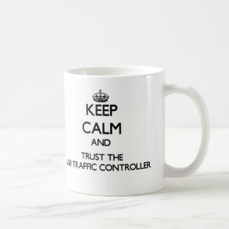 Keep Calm and Trust the Air Traffic Controller Coffee Mug