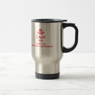 Keep Calm and Trust the Air Traffic Controller Travel Mug