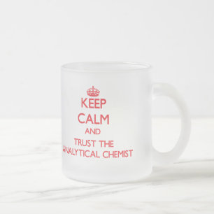 Keep Calm and Trust the Analytical Chemist Frosted Glass Coffee Mug