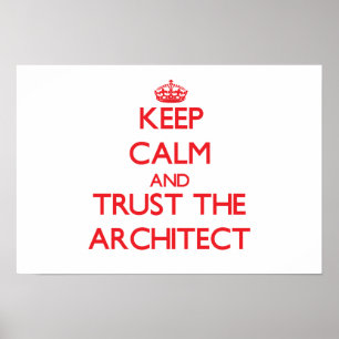Keep Calm and Trust the Architect Poster