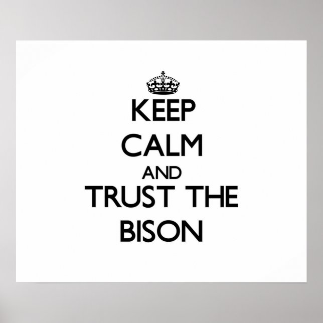 Keep calm and Trust the Bison Poster (Front)