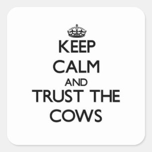 Keep calm and Trust the Cows Square Sticker