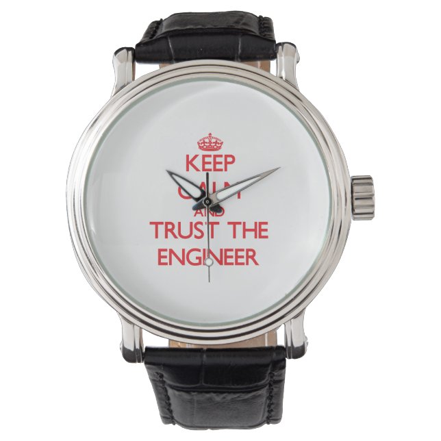 Keep Calm and Trust the Engineer Watch (Front)