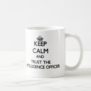 Keep Calm and Trust the Intelligence Officer Coffee Mug
