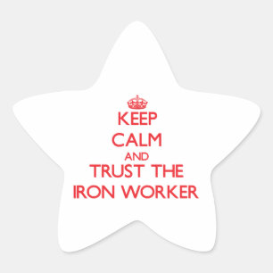 Keep Calm and Trust the Iron Worker Star Sticker