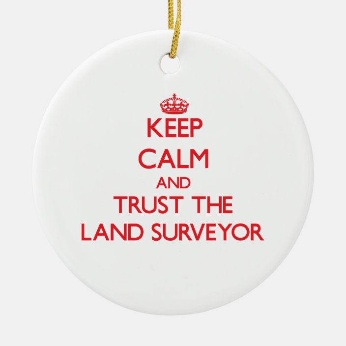 Keep Calm and Trust the Land Surveyor Christmas Ornament Zazzle.co.uk