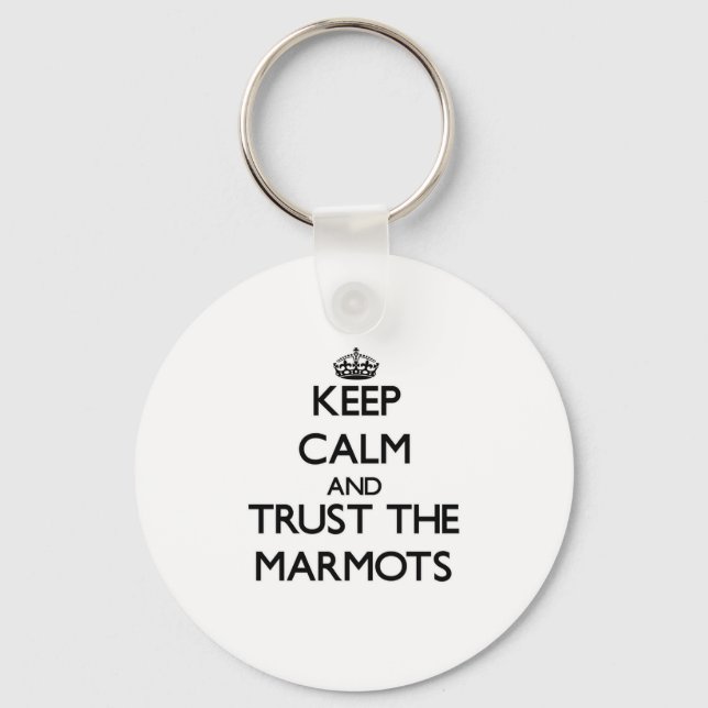 Keep calm and Trust the Marmots Key Ring (Front)