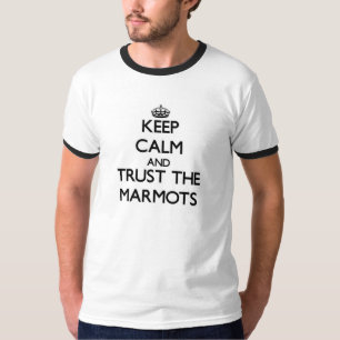 Keep calm and Trust the Marmots T-Shirt