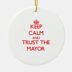 Keep Calm and Trust the Mayor Ceramic Tree Decoration