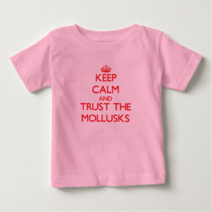 Keep calm and Trust the Mollusks Baby T-Shirt