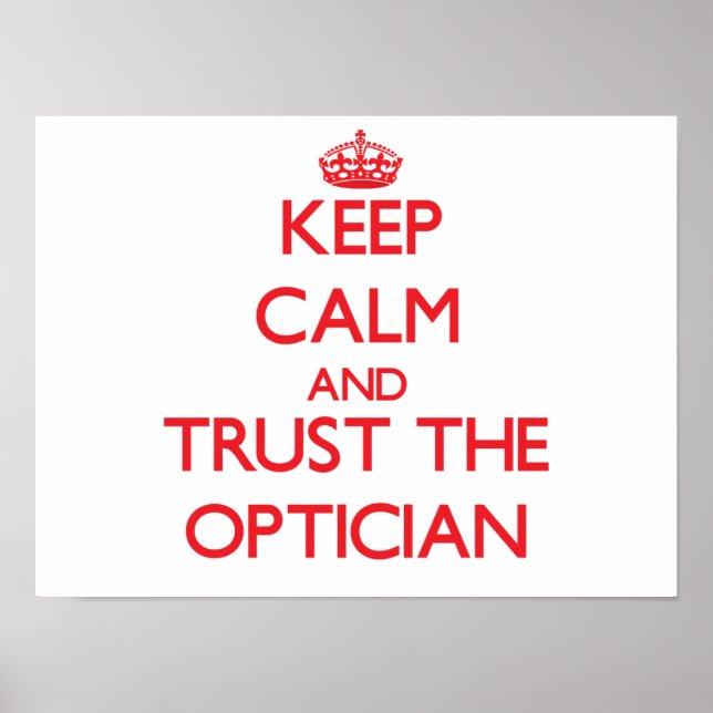 Keep Calm and Trust the Optician Poster (Front)