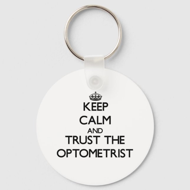 Keep Calm and Trust the Optometrist Key Ring (Front)