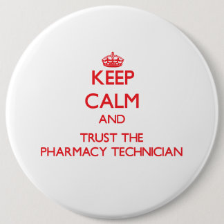 Keep Calm and Trust the Pharmacy Technician 6 Cm Round Badge