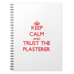 Keep Calm and Trust the Plasterer Notebook