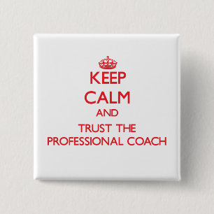 Keep Calm and Trust the Professional Coach 15 Cm Square Badge