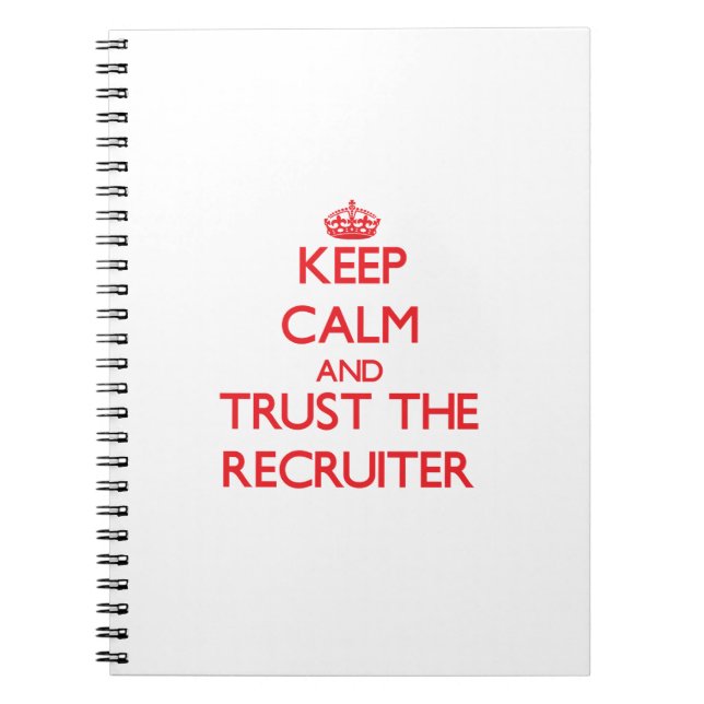 Keep Calm and Trust the Recruiter Notebook (Front)