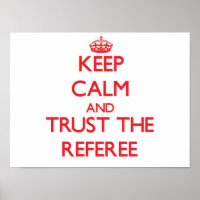 Keep Calm and Trust the Referee