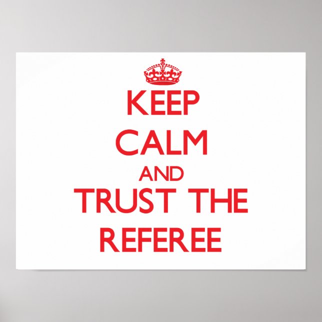 Keep Calm and Trust the Referee Poster (Front)