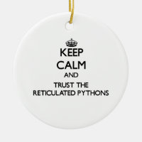 Keep calm and Trust the Reticulated Pythons