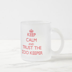 Keep Calm and Trust the Zoo Keeper Frosted Glass Coffee Mug