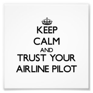 Keep Calm and Trust Your Airline Pilot Photo Print