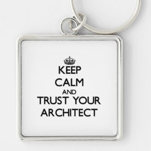Keep Calm and Trust Your Architect Key Ring
