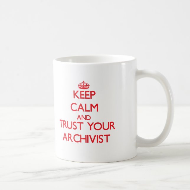 Keep Calm and Trust Your Archivist Coffee Mug (Right)
