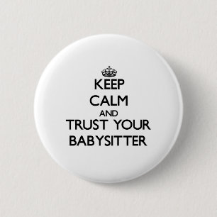 Keep Calm and Trust Your Babysitter 6 Cm Round Badge