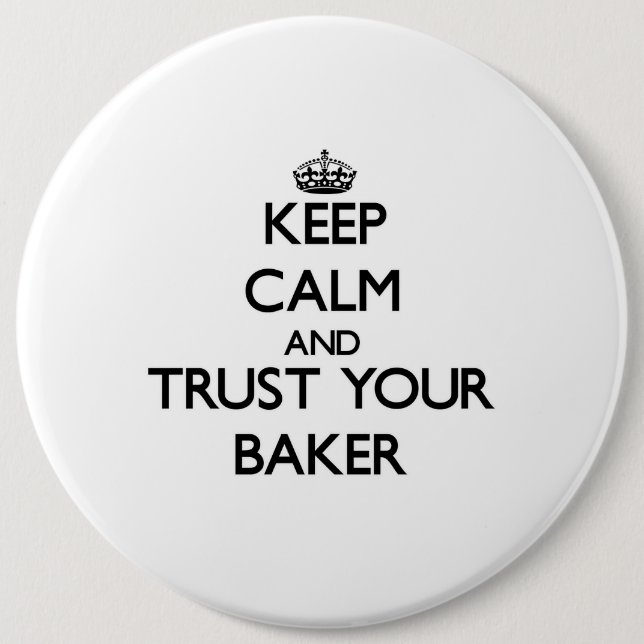 Keep Calm and Trust Your Baker 6 Cm Round Badge (Front)