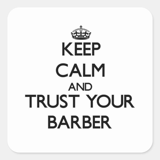 Keep Calm and Trust Your Barber Square Sticker (Front)