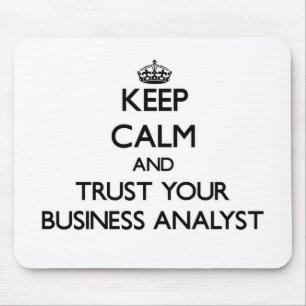 Keep Calm and Trust Your Business Analyst Mouse Mat