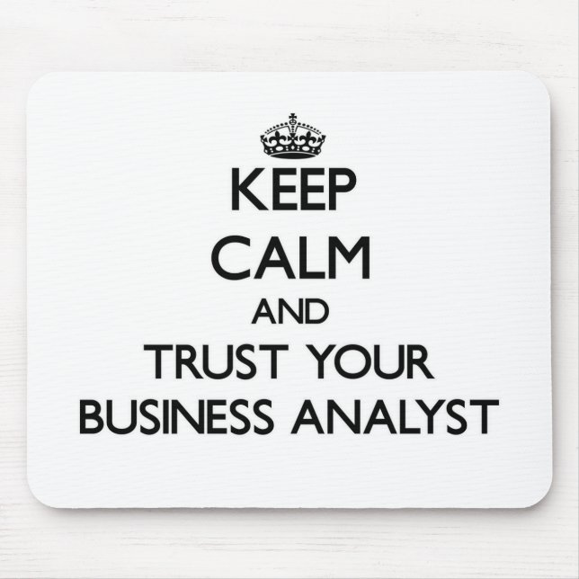 Keep Calm and Trust Your Business Analyst Mouse Mat (Front)